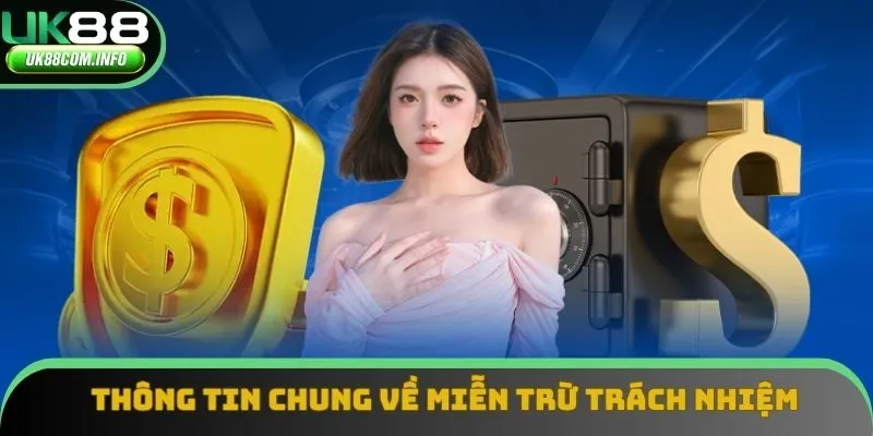 Sơ lược về miễn trừ trách nhiệm tại UK88